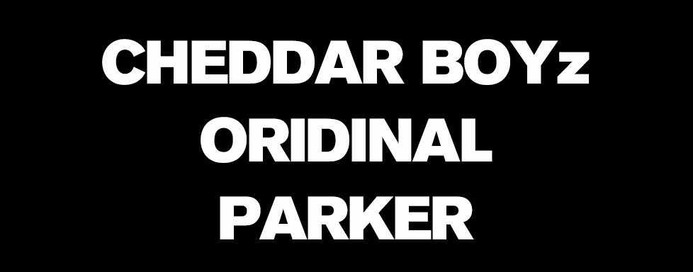 CHEDDAR BOYz ORIDINAL PARKER